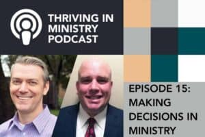 Read more about the article Episode 15 – Making Decisions​ – The Pastors Pathway