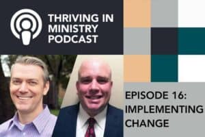 Read more about the article Episode 16 – Implementing Change – The Pastors Pathway