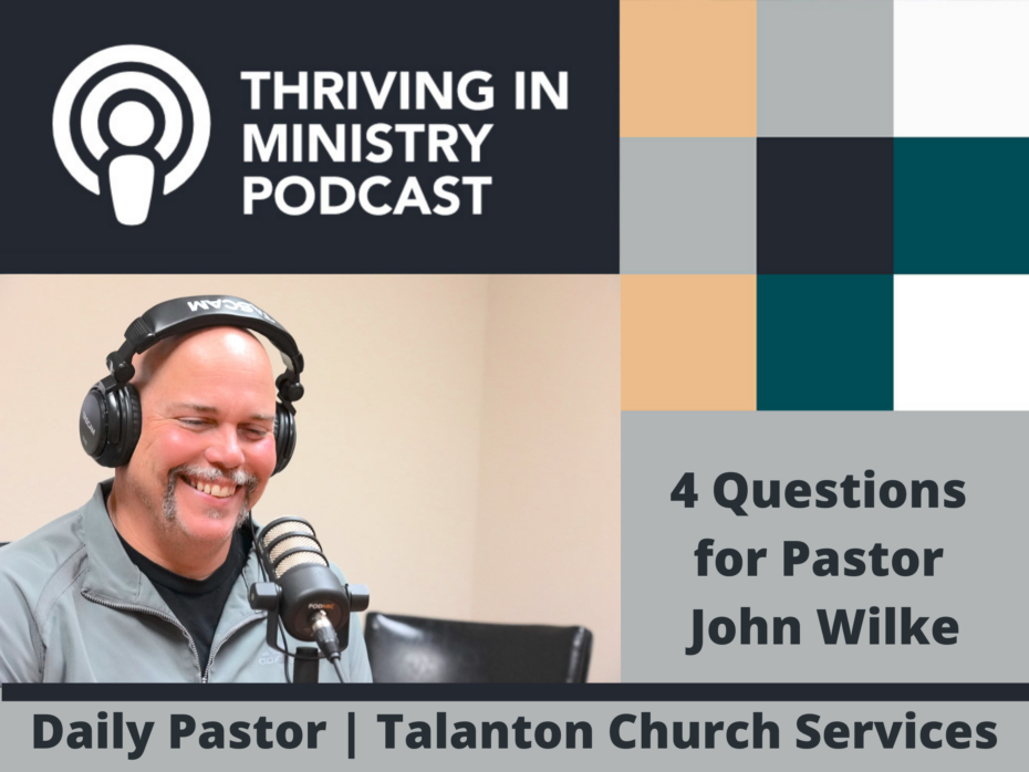 Season 2 Episode 36: 4 Questions​ for Pastor John Wilke